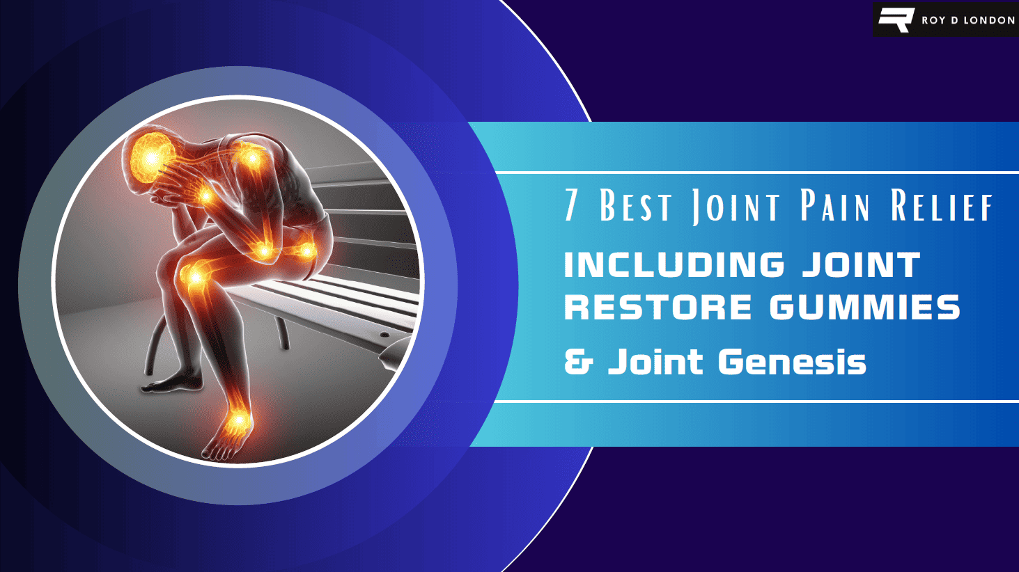 7 Best Joint Pain Relief Including JointRestore Gummies & Joint Genesis