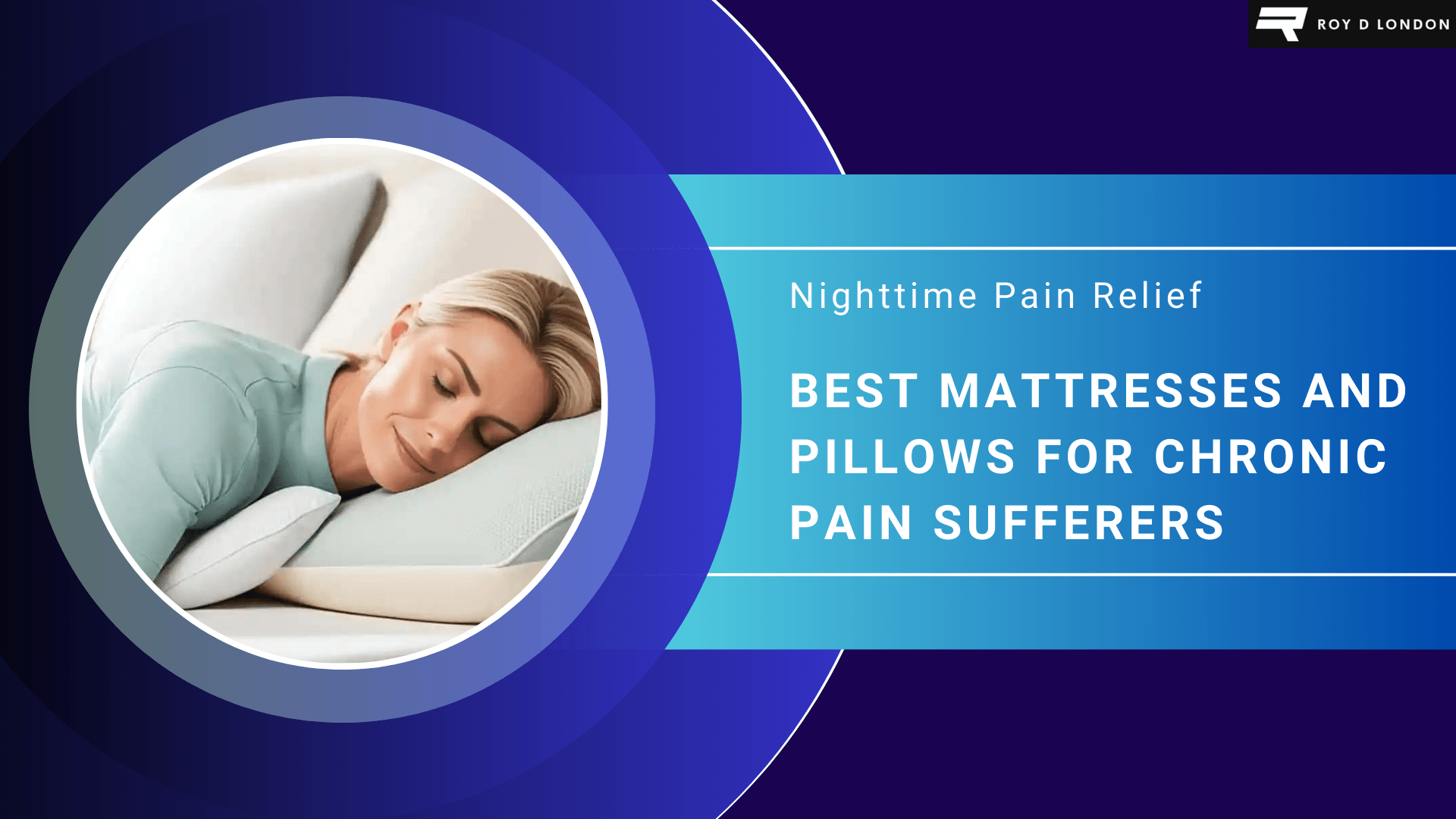 Nighttime Pain Relief: Best Mattresses and Pillows for Chronic Pain Sufferers