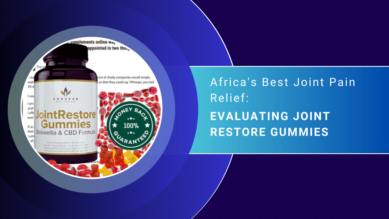 Africa's Best Joint Pain Relief: Evaluating Joint Restore Gummies