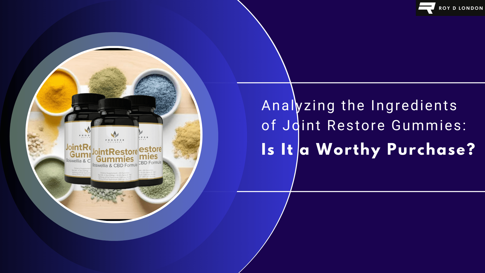 Analyzing the Ingredients of Joint Restore Gummies: Is It a Worthy Purchase?